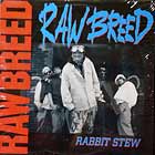 RAW BREED : RABBIT STEW  / HOW MANY LUMPS?