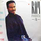RAY PARKER JR. : SHE NEEDS TO GET SOME