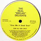 REAL "DEEJAY" DELIGHTS : GIVE ME A GOOD BEAT  / FEEL THE SEXUA...