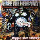 REGGAE DISCO ROCKERS  ft. FATHER GIN, MALI (NAKED ARTZ), ROTTEN RANKS : THREE THE HERB WAY