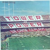 TOWER OF POWER : WE CAME TO PLAY!