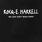 ROCQ-E HARRELL : WE JUST CAN'T WALK AWAY