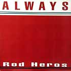ROD HEROS : ALWAYS