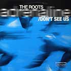 ROOTS : ADRENALINE  / DON'T SEE US
