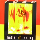 ROSE : MATTER OF FEELING
