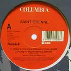ST. ETIENNE : ONLY LOVE CAN BREAK YOUR HEART
