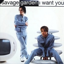 SAVAGE GARDEN : I WANT YOU