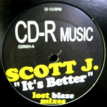 SCOTT J. : IT'S BETTER  (LOST BLAZE MIXES)