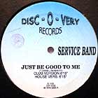 SERVICE BAND : JUST BE GOOD TO ME