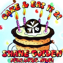 SHANE GOLDEN  ft. GREG NICE : CAKE & EAT IT 2!