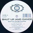SHUT UP AND DANCE : SAVE IT 'TIL THE MORNING AFTER  / RUSH COMING ON