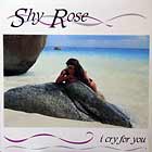SHY ROSE : I CRY FOR YOU