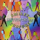 SMILEY CULTURE : CAN'T STOP THE RAP