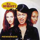 SO WHAT ! : MENSONGES