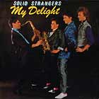 SOLID STRANGERS : MY DELIGHT