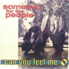 SOMETHIN' FOR THE PEOPLE : CAN YOU FEEL ME