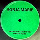 SONJA MARIE : AND GAVE MY LOVE TO YOU  (SPECIAL REMIX)