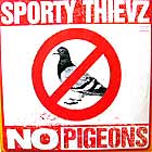 SPORTY THIEVZ : NO PIGEONS