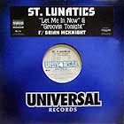 ST. LUNATICS  / ST. LUNATICS ft. BRIAN MCKNIGHT : LET ME IN NOW  / GROOVIN' TONIGHT