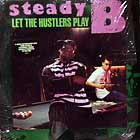 STEADY B : LET THE HUSTLERS PLAY