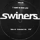 SWINERS : I WANT TO LOVE YOU