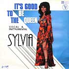 SYLVIA : IT'S GOOD TO BE THE QUEEN
