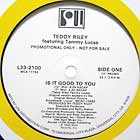 TEDDY RILEY  ft. TAMMY LUCAS : IS IT GOOD TO YOU