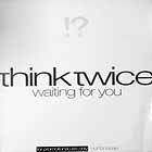 THINK TWICE : WAITING FOR YOU  (W-PAC)