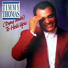 TIMMY THOMAS : (DYING INSIDE) TO HOLD YOU