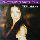 TINA ARENA : I WANT TO KNOW WHAT LOVE IS
