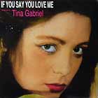 TINA GABRIEL : IF YOU SAY YOU LOVE ME