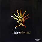 TITIYO : FLOWERS