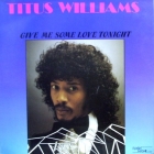 TITUS WILLIAMS : GIVE ME SOME LOVE TONIGHT
