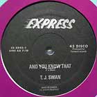 T.J. SWAN : AND YOU KNOW THAT