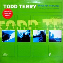 TODD TERRY  ft. MARTHA WASH : READY FOR A NEW DAY