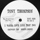 TONY THOMPSON : I WANNA LOVE LIKE THAT 2001  (BETWEEN THE SHEETS REMIX)
