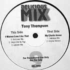 TONY THOMPSON : I WANNA LOVE LIKE THAT / MY CHERIE AMOUR  - DELICIOUS MIX