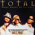 TOTAL : WHAT ABOUT US  (THE REMIXES)