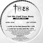 TRES : LET ME FEEL YOUR BODY