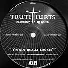 TRUTH HURTS  ft. DJ QUIK : I'M NOT REALLY LOOKIN