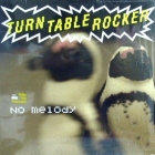 TURN TABLE ROCKER : NO MELODY