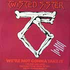 TWISTED SISTER : WE'RE NOT GONNA TAKE IT