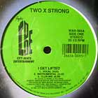 TWO X STRONG : I GET LIFTED