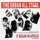 URBAN ALL STARS : IT BEGAN IN AFRICA