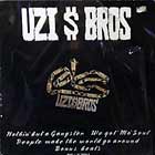 UZI $ BROS : NOTHIN' BUT A GANGSTER  / WE GOT MO' ...