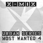 V.A. : X-MIX URBAN SERIES  MOST WANTED 4