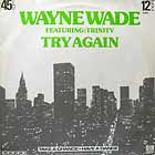 WAYNE WADE  ft. TRINITY : TRY AGAIN