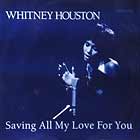 WHITNEY HOUSTON : SAVING ALL MY LOVE FOR YOU