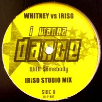 WHITNEY HOUSTON  VS IRISO : I WANNA DANCE WITH SOMEBODY  (IRISO STUDIO MIX)