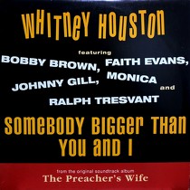 WHITNEY HOUSTON  ft. BOBBY BROWN, FAITH EVANS, JOHNNY GILL, MONICA AND RALPH TRE : SOMEBODY BIGGER THAN YOU AND I